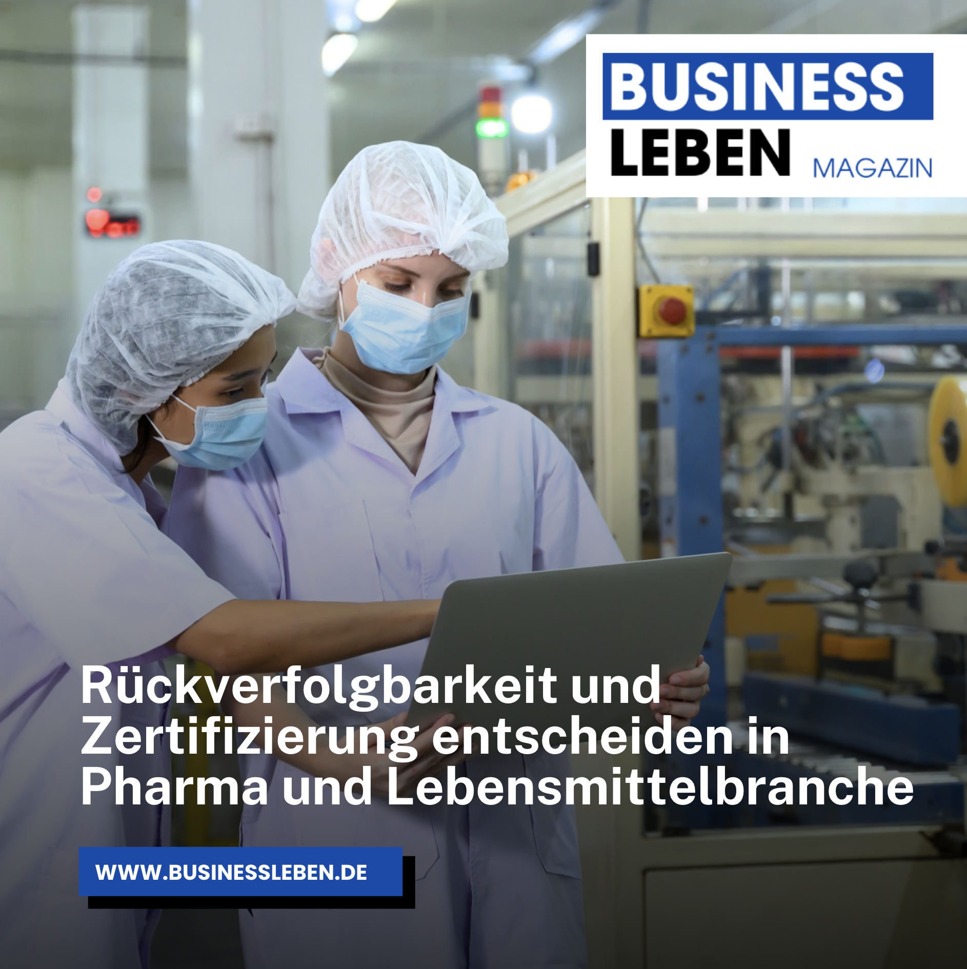 Rückverfolgbarkeit und Zertifizierung entscheiden in Pharma und Lebensmittelbranche Rückverfolgbarkeit und Zertifizierung entscheiden in Pharma und Lebensmittelbranche