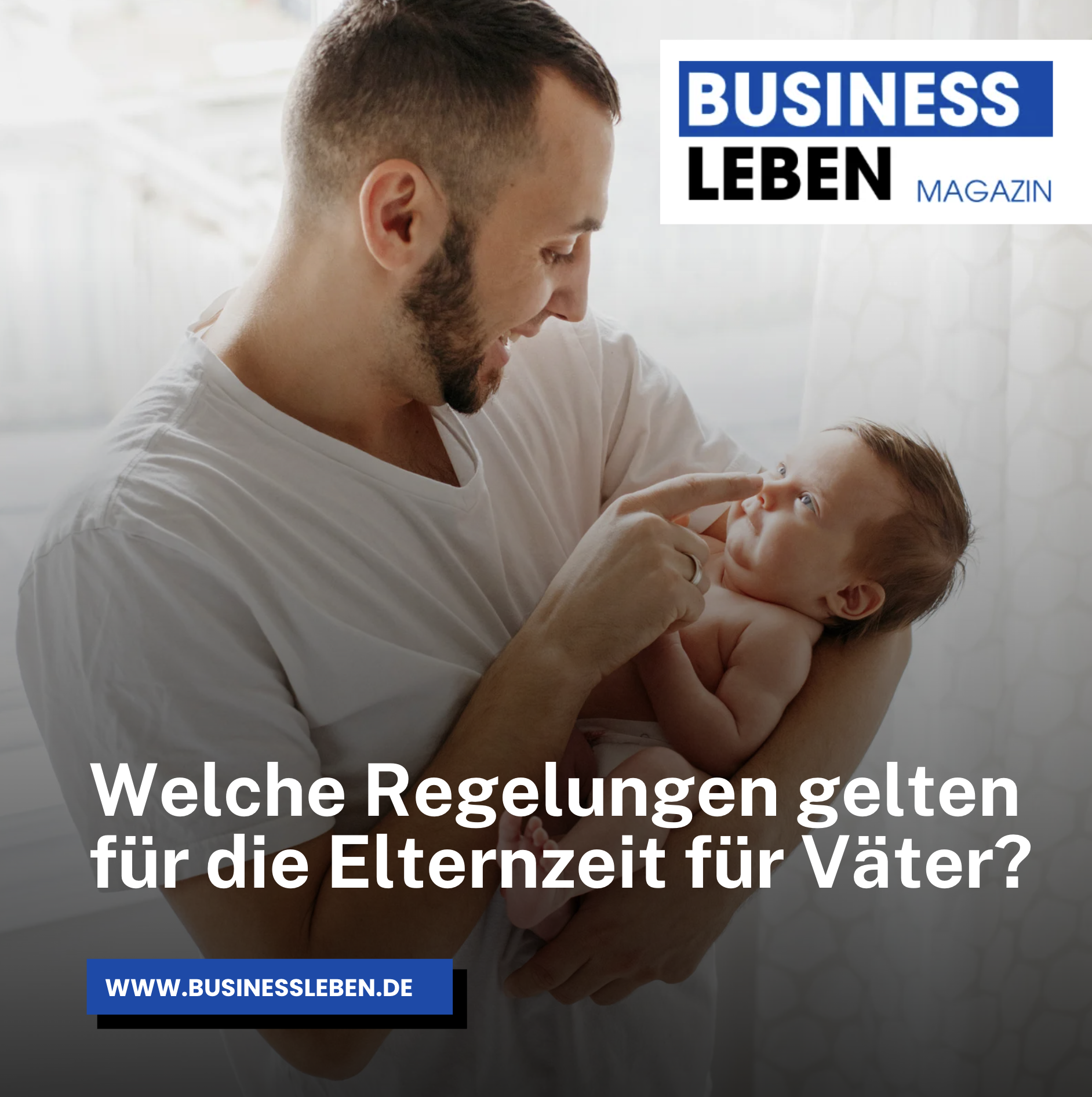 Welche Regelungen gelten für die Elternzeit für Väter? Welche Regelungen gelten für die Elternzeit für Väter?