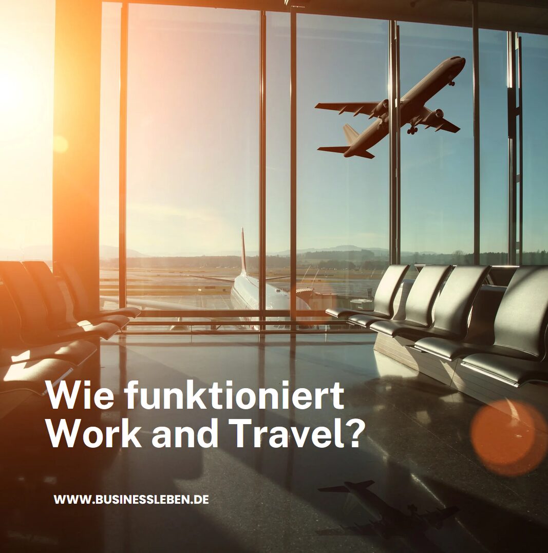 Wie funktioniert Work and Travel? Wie funktioniert Work and Travel?