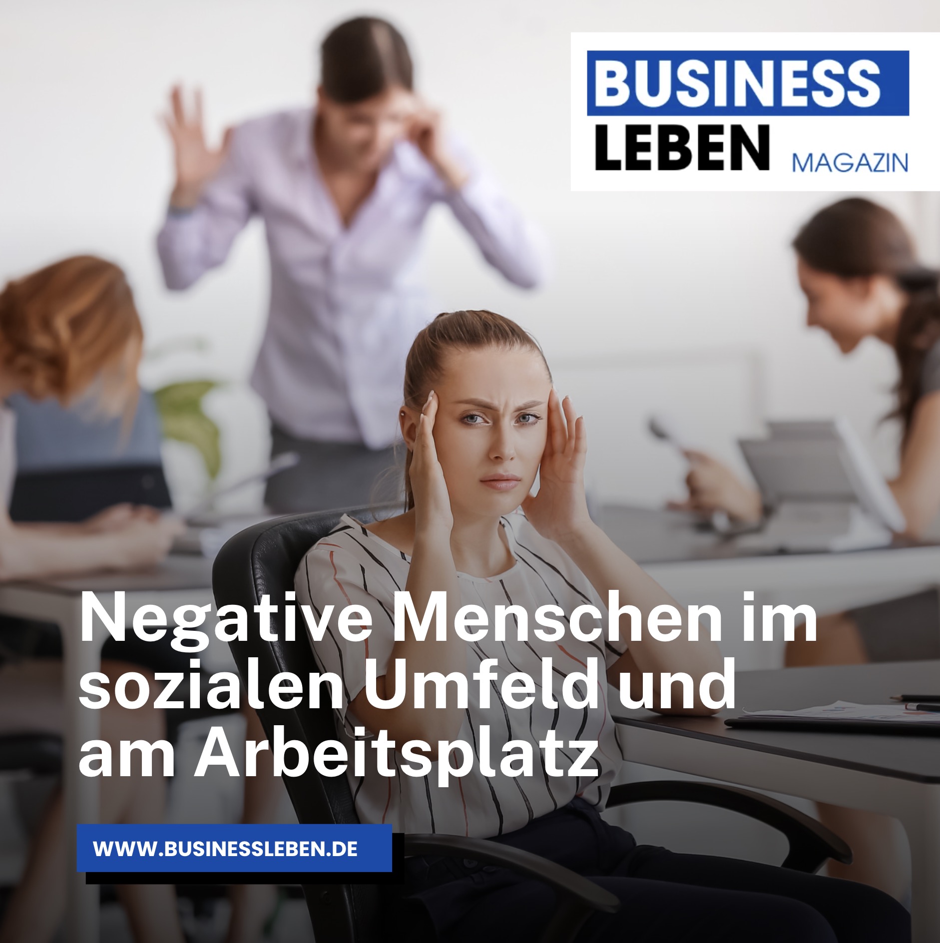Negative Menschen im sozialen Umfeld und am Arbeitsplatz Negative Menschen im sozialen Umfeld und am Arbeitsplatz